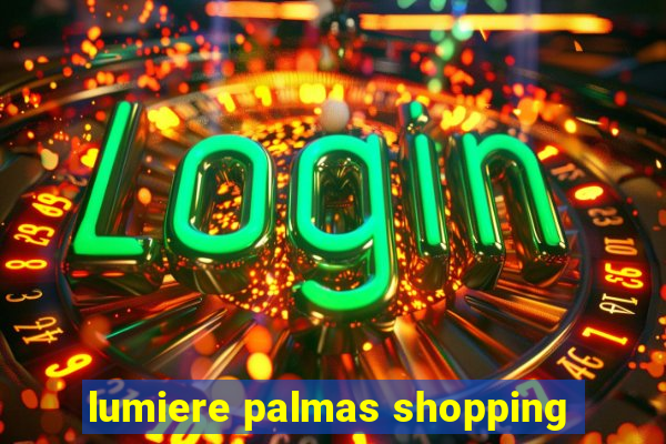 lumiere palmas shopping